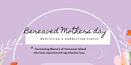 Bereaved Mother's Day Meditation & Connection circle