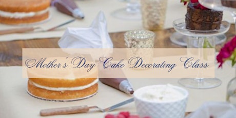 Mother's Day Cake Decorating Class