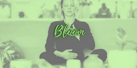 BLOOM Sound Meditation frequency bath to uplift and connect