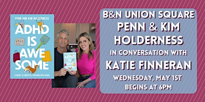 Primaire afbeelding van Penn & Kim Holderness discuss ADHD IS AWESOME at B&N Union Square