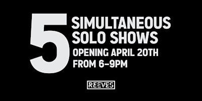 Imagem principal do evento 5 Simultaneous Solo Shows at Reeves Art + Design