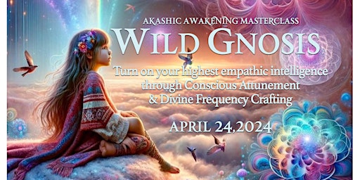 Image principale de Wild Gnosis, the Art of Attuned Empathy and Divine Frequency Crafting
