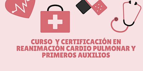 Curso  y Certificación en Reanimación Cardio Pulmonar y Primeros Auxilios