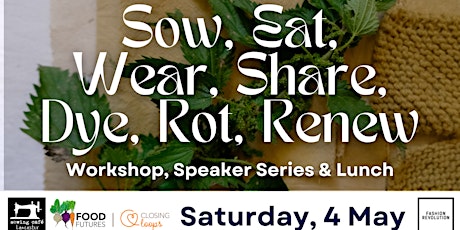 Sow, Eat, Wear, Share, Dye, Rot, Renew