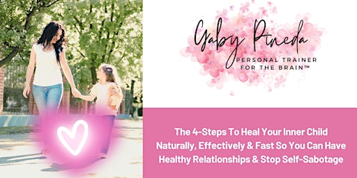 4-Steps To Heal Your Inner Child Naturally, Effectively & Fast primary image