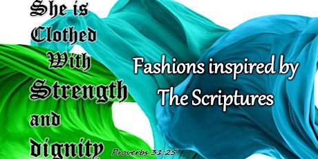 She is Clothed with Strength & Dignity:  Fashions inspired by the Scripture