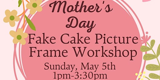 Mother’s Day Fake Cake Picture Frame Workshop primary image
