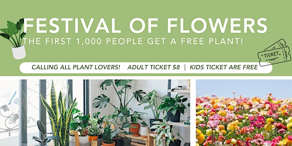 24th Annual Festival of Flowers! First 1,000 people get a FREE plant!