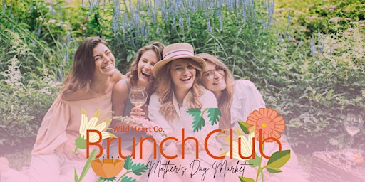 Wild Heart Brunch Club: Mother's Day Brunch, Market and Workshop primary image