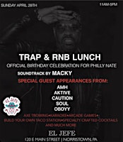 Primaire afbeelding van Trap & RNB “LUNCH” Philly Nate Bday Celebration