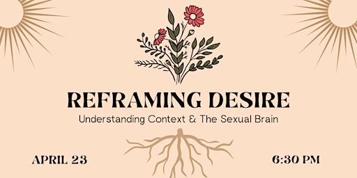 Imagen principal de Reframing Desire: Understanding Context  & The Sexual Brain