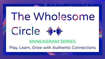 The Wholesome Circle SF -  Enneagram Series - Part 1