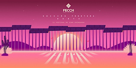 Inauguración Festival de Cine Chihuahua FECCH primary image