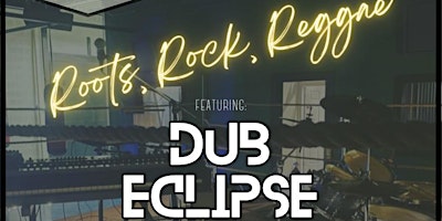 Roots, Rock, Reggae Featuring Dub Eclipse and Friends primary image