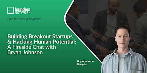 Hauptbild für Building Breakout Startups & Hacking Human Potential with Bryan Johnson