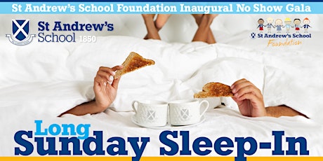 Long Sunday Sleep-In: St Andrew's School Inaugural No-Show Gala primary image