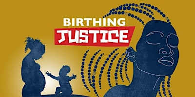 Imagem principal do evento Birthing Justice Film Screening and Panel