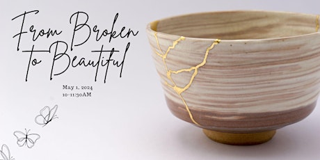 From Broken To Beautiful - Kintsugi Inspired Workshop