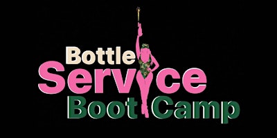 Primaire afbeelding van Bottle Service Boot Camp: Hands- On Bottle Service Training for Beginners
