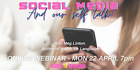 SOCIAL MEDIA & OUR SELF-TALK WEBINAR EVENT with Meg Linton primary image