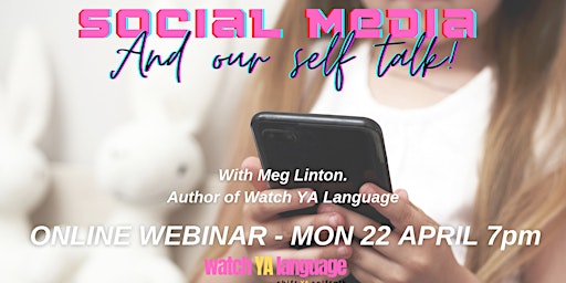 Hauptbild für SOCIAL MEDIA & OUR SELF-TALK WEBINAR EVENT with Meg Linton