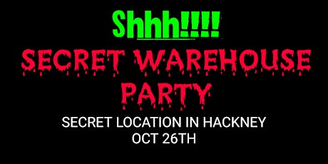 SHHH!!! Secret warehouse party primary image