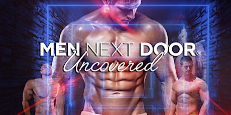 The MEN NEXT DOOR - A MAGIC MIKE EXPERIENCE in ORANGE COUNTY!