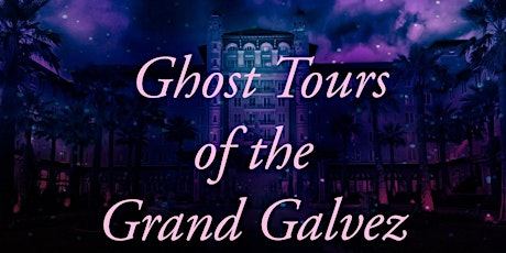 Ghost Tour of the Grand Galvez