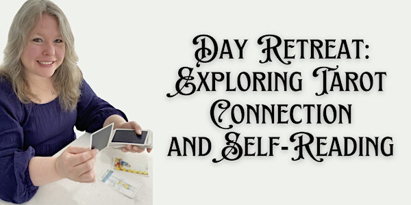 Day Retreat: Exploring Tarot Connection and Self-Reading