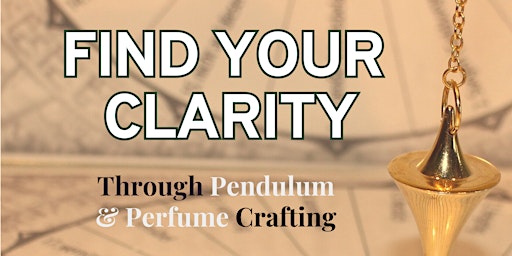 Imagem principal de Clarity Workshop Through Pendulum & Perfume Crafting