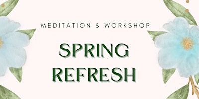 Spring Refresh Meditation & Workshop primary image