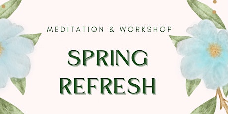 Spring Refresh Meditation & Workshop