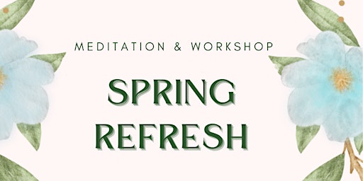 Spring Refresh Meditation & Workshop primary image