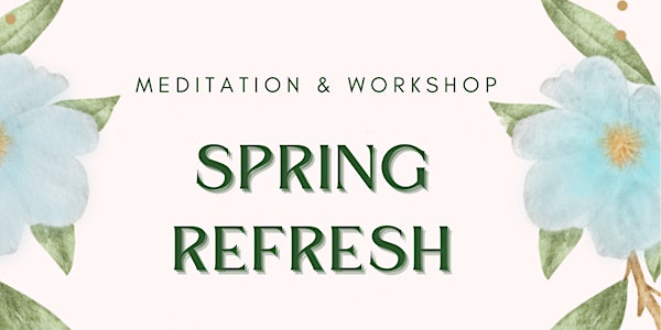 Spring Refresh Meditation & Workshop