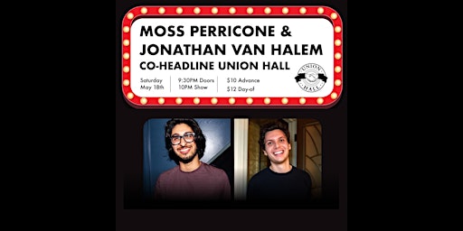 Moss Perricone and Jonathan van Halem Co-Headline Union Hall primary image