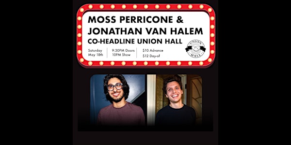 Moss Perricone and Jonathan van Halem Co-Headline Union Hall