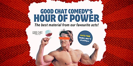 Good Chat Comedy’s Hour of Power: The Best Material From Our Top Acts!