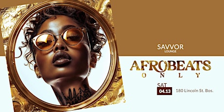 Afrobeats ONLY Saturdays | SAVVOR BOSTON