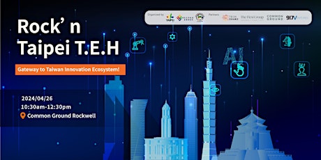 Rock’n Taipei T.E.H.: Gateway to Taiwan Innovation Ecosystem