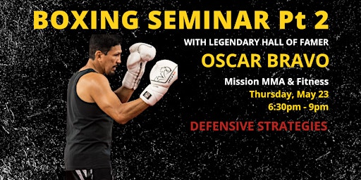 Oscar Bravo Boxing Seminar: Defensive Strategies primary image