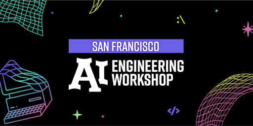 Hauptbild für AI Engineering Workshop Series - San Francisco Edition