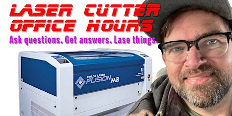 FREE TO MEMBERS. Laser Cutter Office Hours primary image