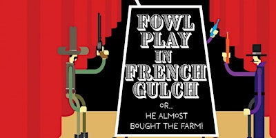 Hauptbild für Riverfront Playhouse- Fowl Play in French Gulch