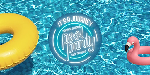 Immagine principale di It's a Journey Pool Party (Season Opener) 