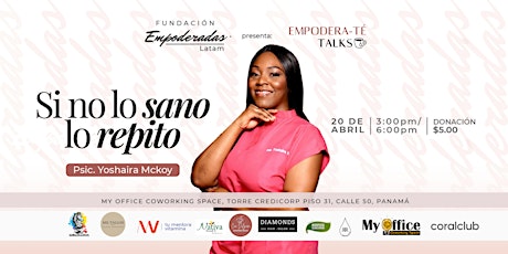 Empodera-Té Talks  Abril "Si no lo sano, lo repito"