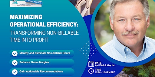 Maximizing Operational Efficiency: Transforming Non-Billable Time into Profit primary image