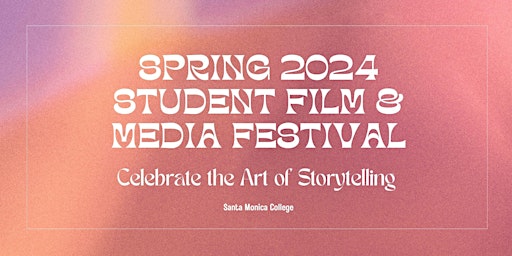 Imagem principal do evento Spring 2024 Student Film & Media Festival at SMC