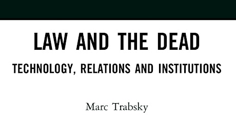 Law and the Dead: Technology, Relations and Institutions by Marc Trabsky primary image