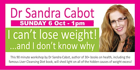 I Can’t Lose Weight and I Don’t Know Why! With Dr Sandra Cabot primary image