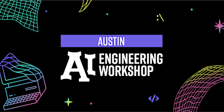 AI Engineering Workshop Series - Austin Edition